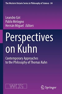 Perspectives on Kuhn: Contemporary Approaches to the Philosophy of Thomas Kuhn