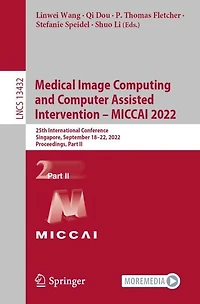 Medical Image Computing and Computer Assisted Intervention - MICCAI 2022: 25th International Conference, Singapore, September 18-22, 2022, Proceedings, Part II