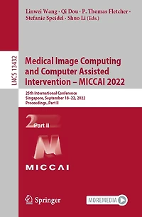 Medical Image Computing and Computer Assisted Intervention - MICCAI 2022: 25th International Conference, Singapore, September 18-22, 2022, Proceedings, Part II