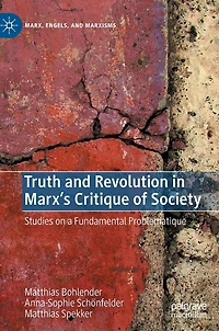 Truth and Revolution Marx's Critique of Society: Studies on a Fundamental Problematique