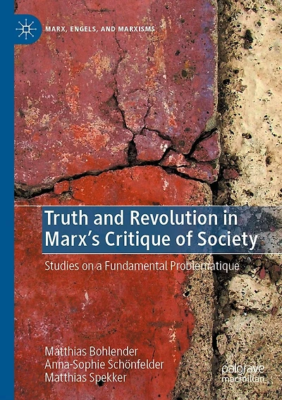 Truth and Revolution Marx's Critique of Society: Studies on a Fundamental Problematique