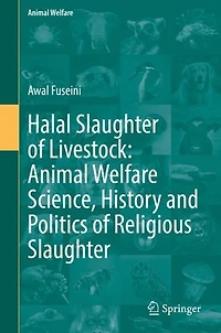 Halal Slaughter of Livestock: Animal Welfare Science, History and Politics Religious
