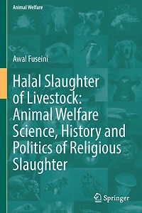 Halal Slaughter of Livestock: Animal Welfare Science, History and Politics Religious