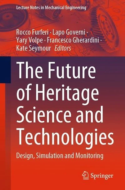 The Future of Heritage Science and Technologies: Design, Simulation Monitoring