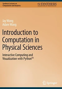 Introduction to Computation Physical Sciences: Interactive Computing and Visualization with PythonT