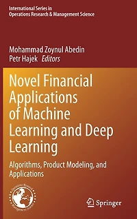 Novel Financial Applications of Machine Learning and Deep Learning: Algorithms, Product Modeling,