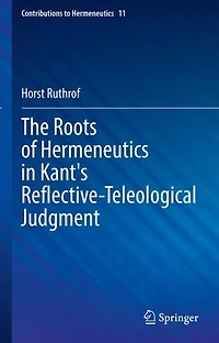 The Roots of Hermeneutics Kant's Reflective-Teleological Judgment