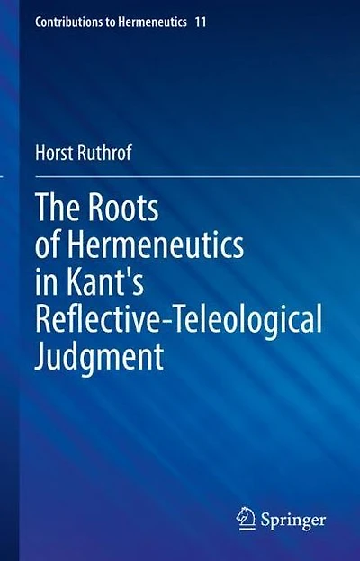 The Roots of Hermeneutics Kant's Reflective-Teleological Judgment