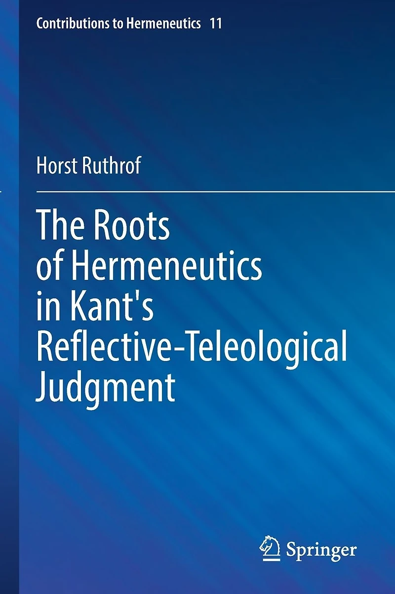 The Roots of Hermeneutics Kant's Reflective-Teleological Judgment