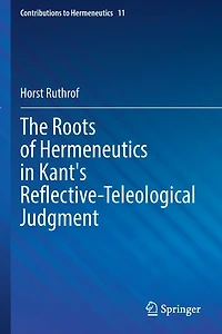 The Roots of Hermeneutics Kant's Reflective-Teleological Judgment