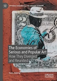 The Economies of Serious and Popular Art: How They Diverged Reunited