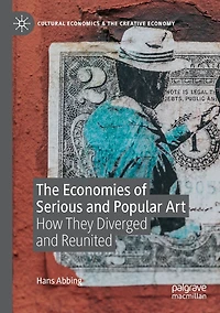 The Economies of Serious and Popular Art: How They Diverged Reunited