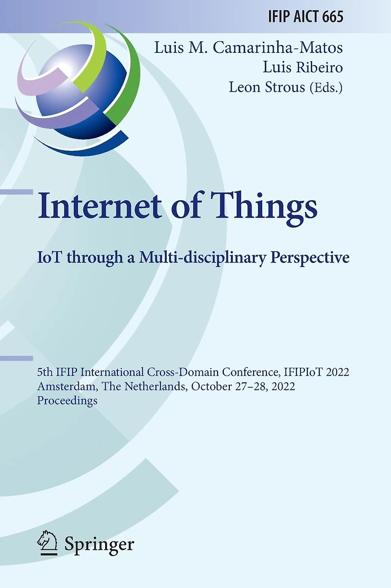 Internet of Things. IoT through a Multi-disciplinary Perspective: 5th IFIP International Cross-Domain Conference, IFIPIoT 2022, Amsterdam, The Netherlands, October 27-28, Proceedings