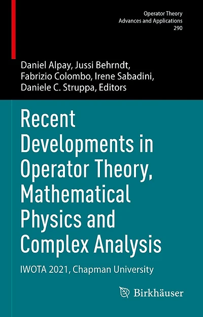 Recent Developments Operator Theory, Mathematical Physics and Complex Analysis: IWOTA 2021, Chapman University