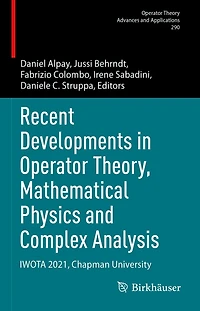 Recent Developments Operator Theory, Mathematical Physics and Complex Analysis: IWOTA 2021, Chapman University