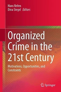 Organized Crime the 21st Century: Motivations, Opportunities, and Constraints
