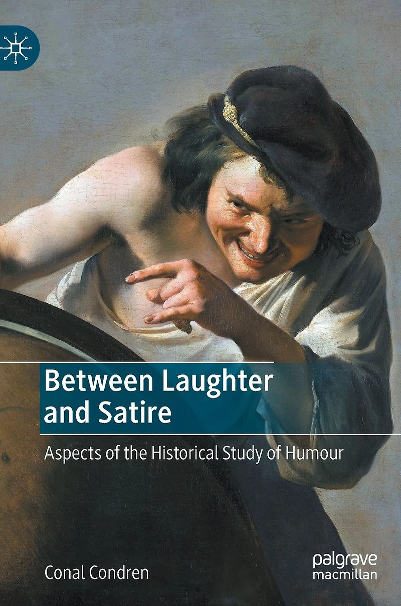 Between Laughter and Satire: Aspects of the Historical Study Humour