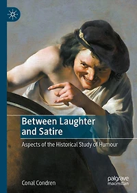 Between Laughter and Satire: Aspects of the Historical Study Humour