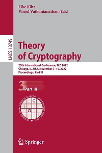 Theory of Cryptography: 20th International Conference, TCC 2022, Chicago, IL, USA, November 7-10, Proceedings, Part III