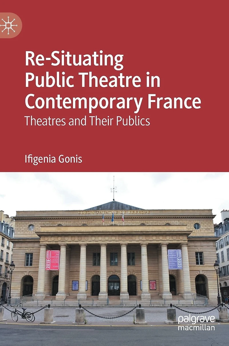 Re-Situating Public Theatre Contemporary France: Theatres and Their Publics