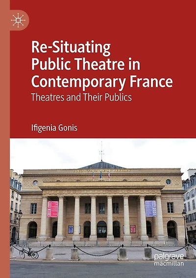 Re-Situating Public Theatre Contemporary France: Theatres and Their Publics
