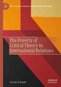 The Poverty of Critical Theory International Relations