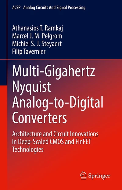 Multi-Gigahertz Nyquist Analog-to-Digital Converters: Architecture and Circuit Innovations Deep-Scaled CMOS FinFET Technologies