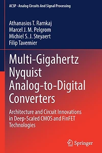 Multi-Gigahertz Nyquist Analog-to-Digital Converters: Architecture and Circuit Innovations Deep-Scaled CMOS FinFET Technologies