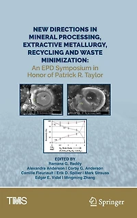 New Directions Mineral Processing, Extractive Metallurgy, Recycling and Waste Minimization: An EPD Symposium Honor of Patrick R. Taylor