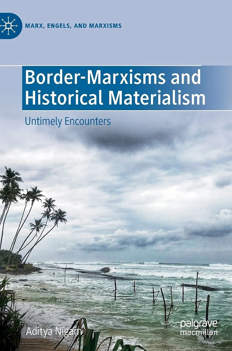 Border-Marxisms and Historical Materialism: Untimely Encounters