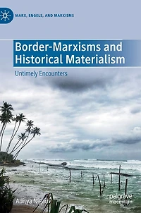 Border-Marxisms and Historical Materialism: Untimely Encounters
