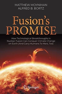 Fusion's Promise: How Technological Breakthroughs Nuclear Fusion Can Conquer Climate Change on Earth (And Carry Humans To Mars, Too)