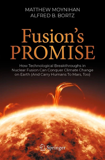 Fusion's Promise: How Technological Breakthroughs Nuclear Fusion Can Conquer Climate Change on Earth (And Carry Humans To Mars, Too)