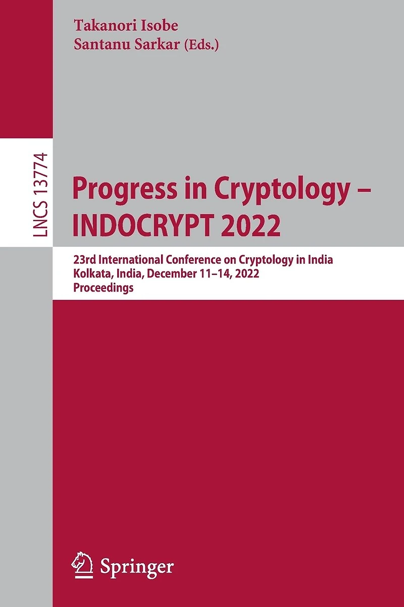 Progress Cryptology - INDOCRYPT 2022: 23rd International Conference on India, Kolkata, December 11-14, 2022, Proceedings