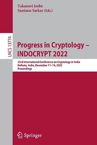 Progress Cryptology - INDOCRYPT 2022: 23rd International Conference on India, Kolkata, December 11-14, 2022, Proceedings