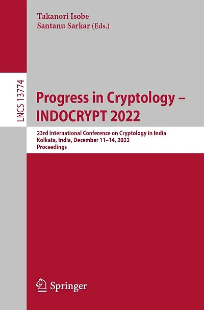 Progress Cryptology - INDOCRYPT 2022: 23rd International Conference on India, Kolkata, December 11-14, 2022, Proceedings