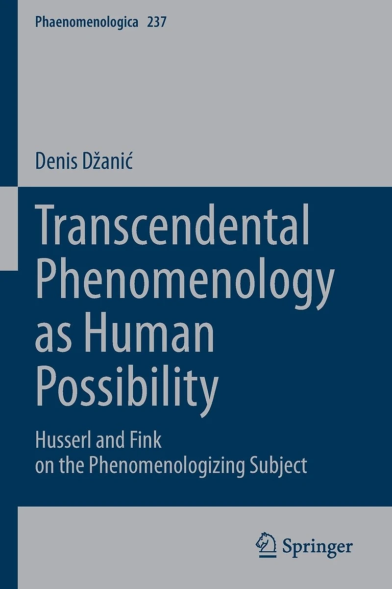 Transcendental Phenomenology as Human Possibility: Husserl and Fink on the Phenomenologizing Subject