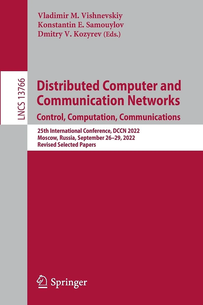 Distributed Computer and Communication Networks: Control, Computation, Communications: 25th International Conference, DCCN 2022, Moscow, Russia, September 26-29, Revised Selected Papers