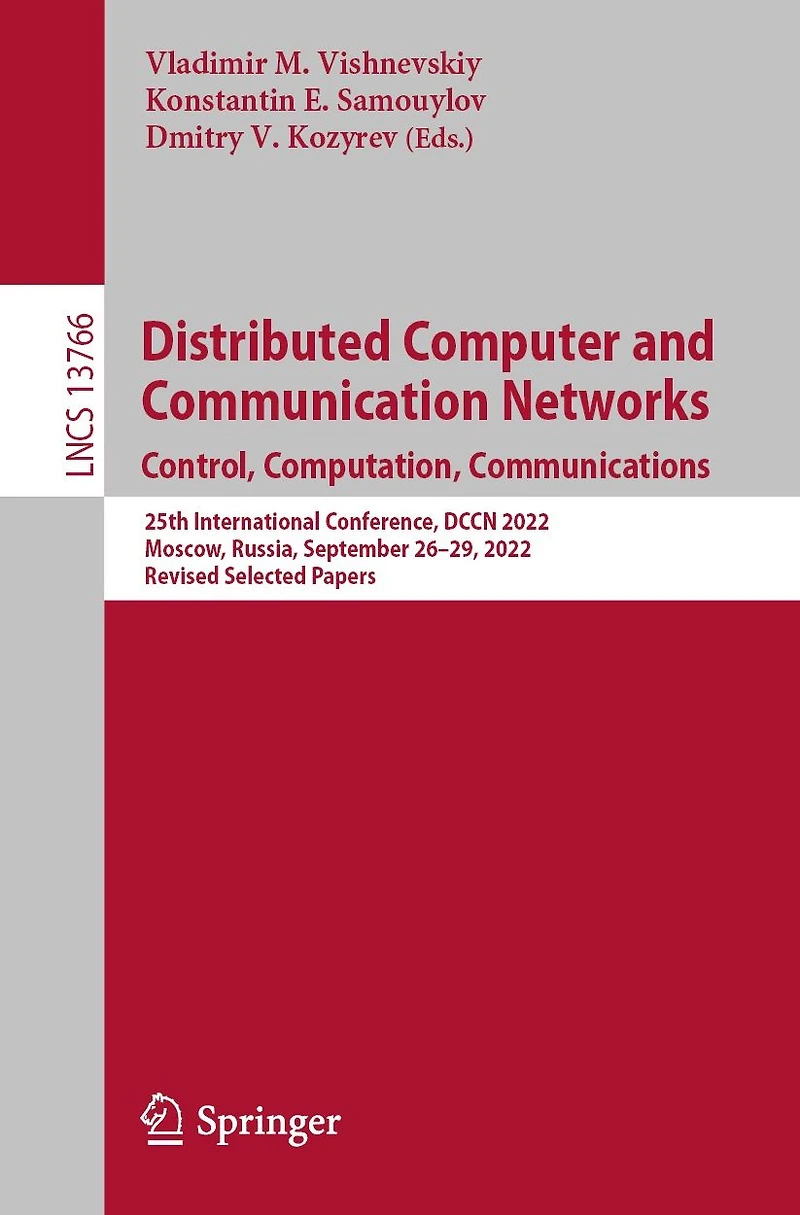 Distributed Computer and Communication Networks: Control, Computation, Communications: 25th International Conference, DCCN 2022, Moscow, Russia, September 26-29, Revised Selected Papers