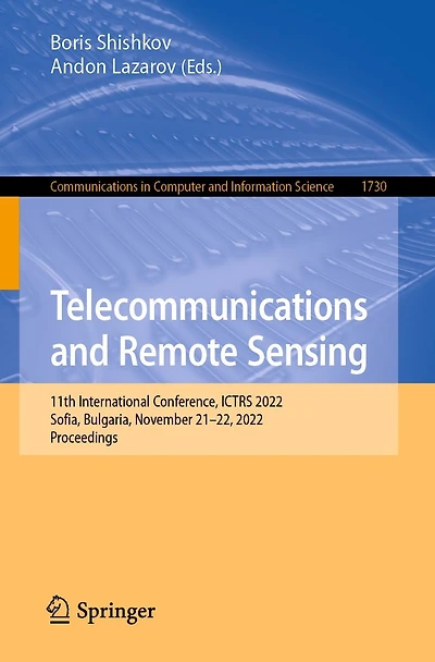 Telecommunications and Remote Sensing: 11th International Conference, ICTRS 2022, Sofia, Bulgaria, November 21-22, Proceedings