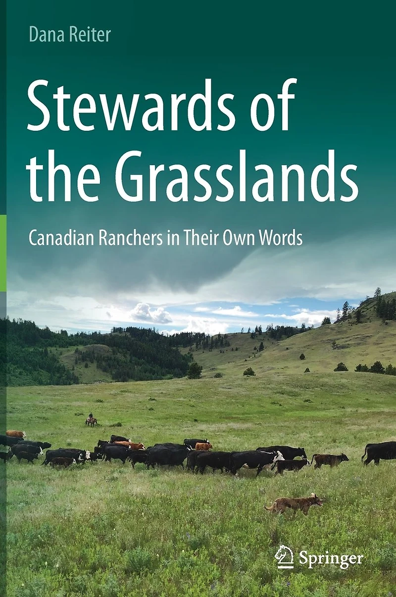 Stewards of the Grasslands: Canadian Ranchers Their Own Words