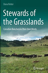 Stewards of the Grasslands: Canadian Ranchers Their Own Words