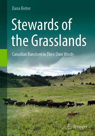 Stewards of the Grasslands: Canadian Ranchers Their Own Words