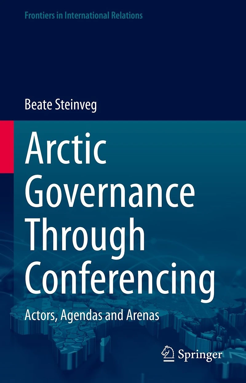 Arctic Governance Through Conferencing: Actors, Agendas and Arenas