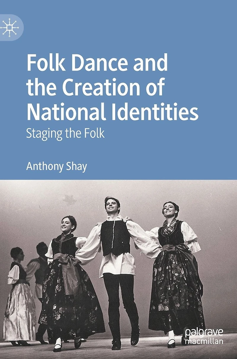 Folk Dance and the Creation of National Identities: Staging