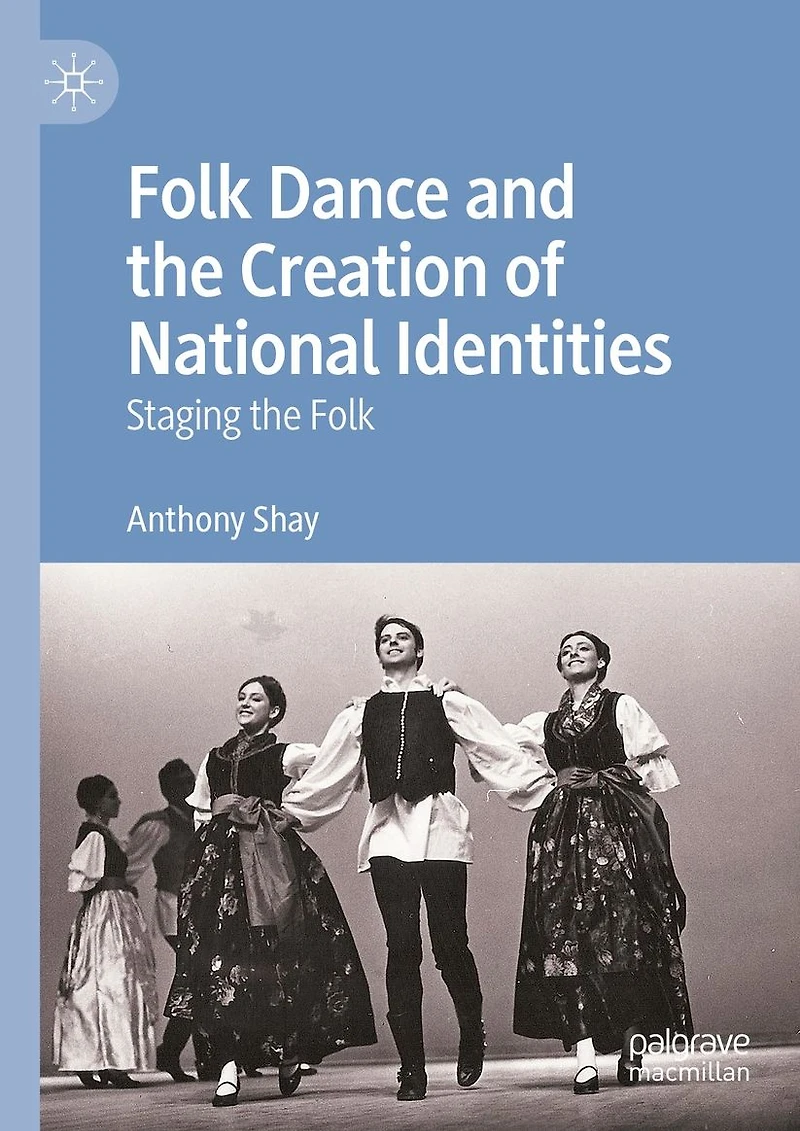 Folk Dance and the Creation of National Identities: Staging