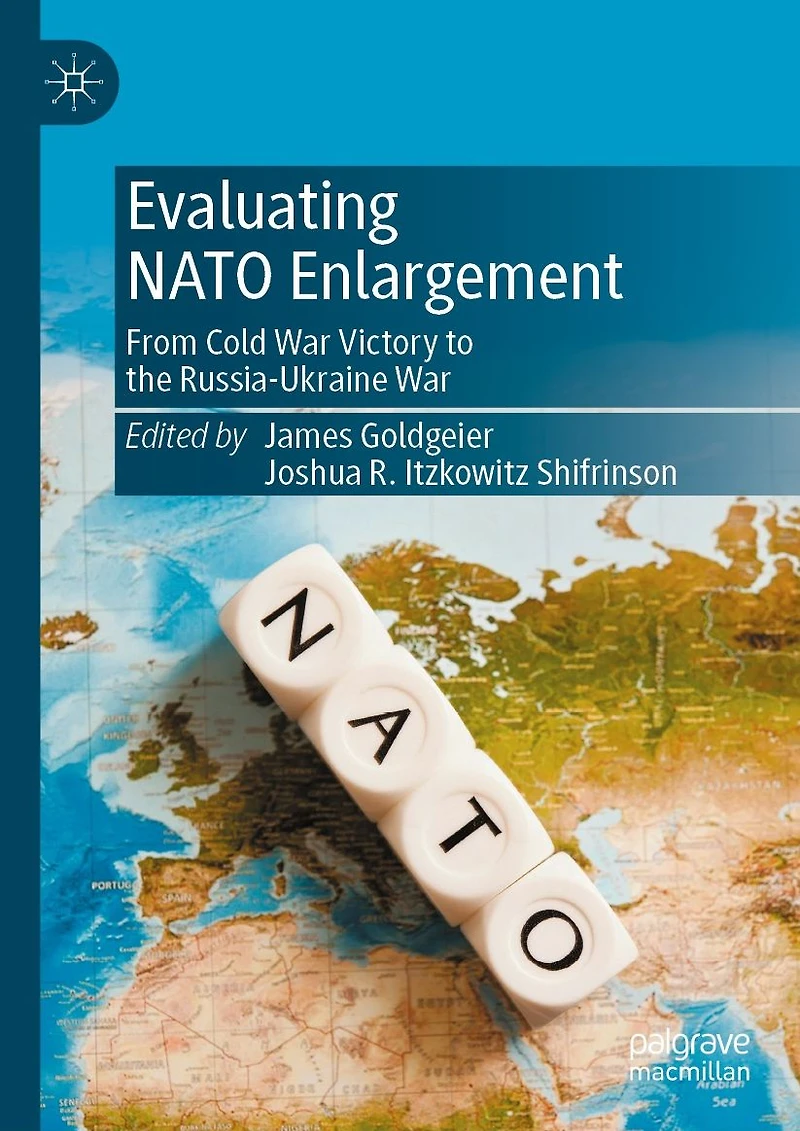 Evaluating NATO Enlargement: From Cold War Victory to the Russia-Ukraine