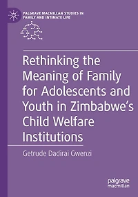 Rethinking the Meaning of Family for Adolescents and Youth Zimbabwe's Child Welfare Institutions