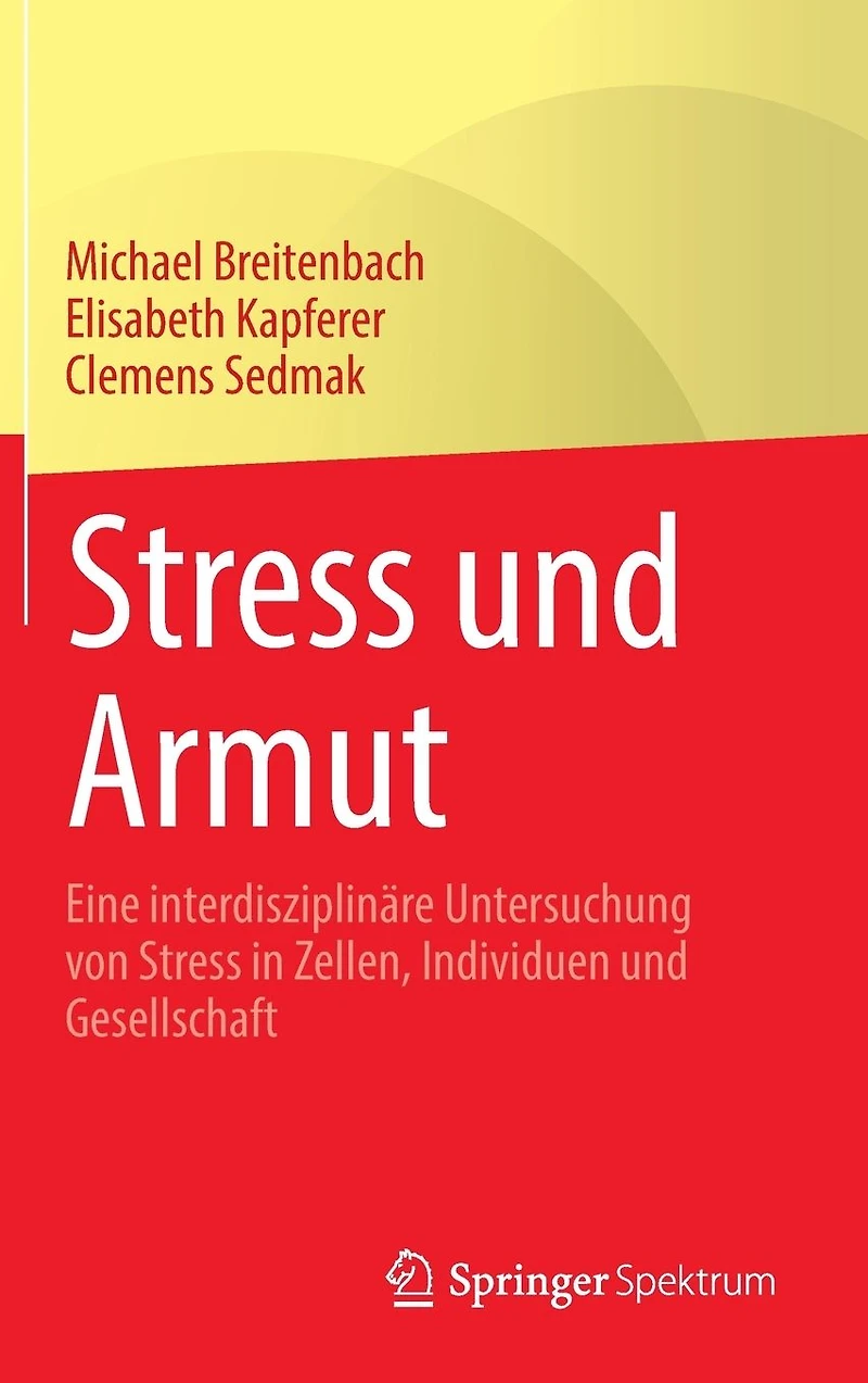 Stress und Armut: Eine interdisziplin�re Untersuchung von Zellen, Individuen Gesellschaft