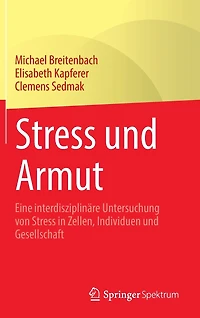 Stress und Armut: Eine interdisziplinï¿½re Untersuchung von Zellen, Individuen Gesellschaft